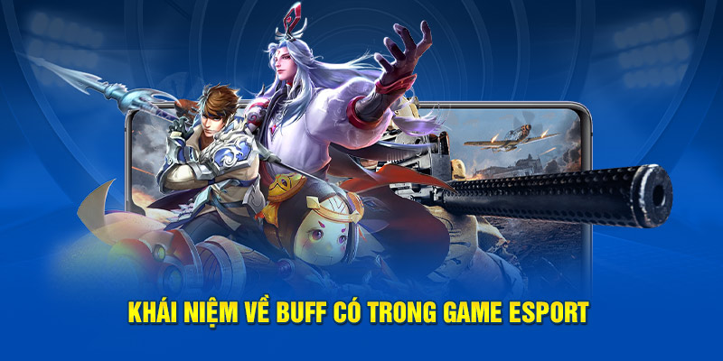 Khái niệm về buff trong game Esport 