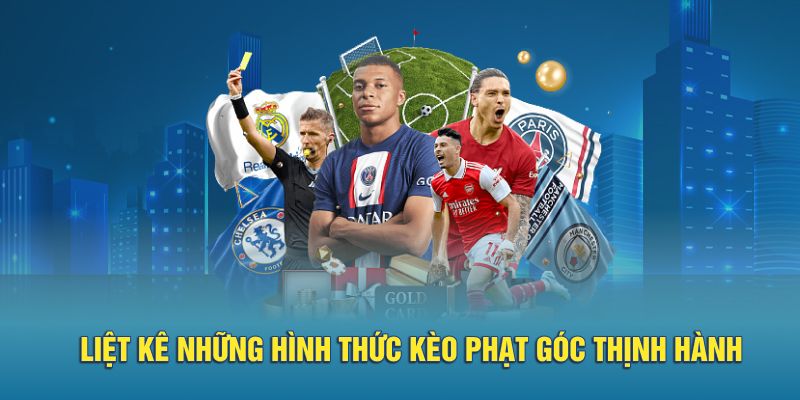 Liệt kê những hình thức kèo phạt góc thịnh hành